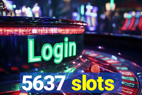 5637 slots